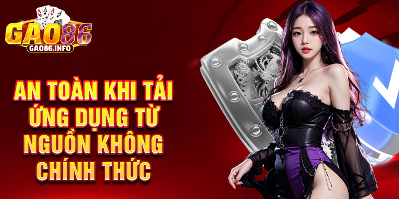 An toàn khi tải ứng dụng từ nguồn không chính thức