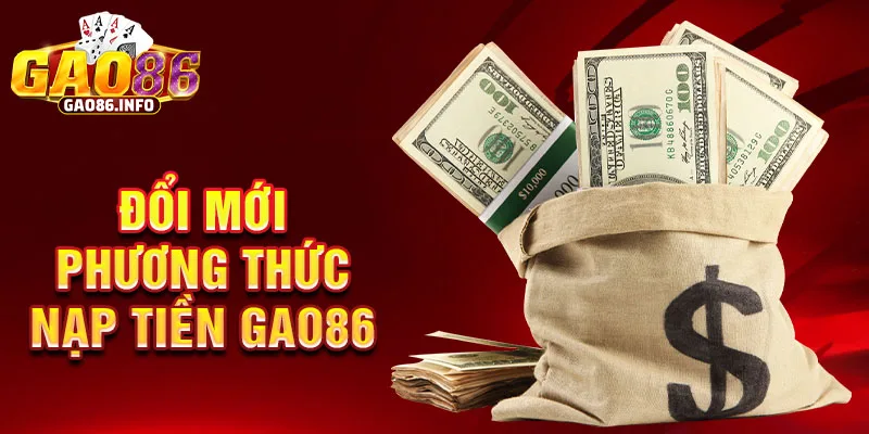 Đổi mới phương thức nạp tiền Gao86