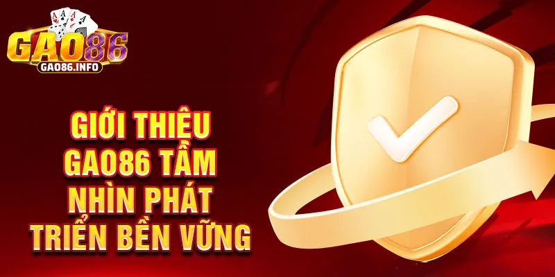 Giới thiệu Gao86 tầm nhìn phát triển bền vững