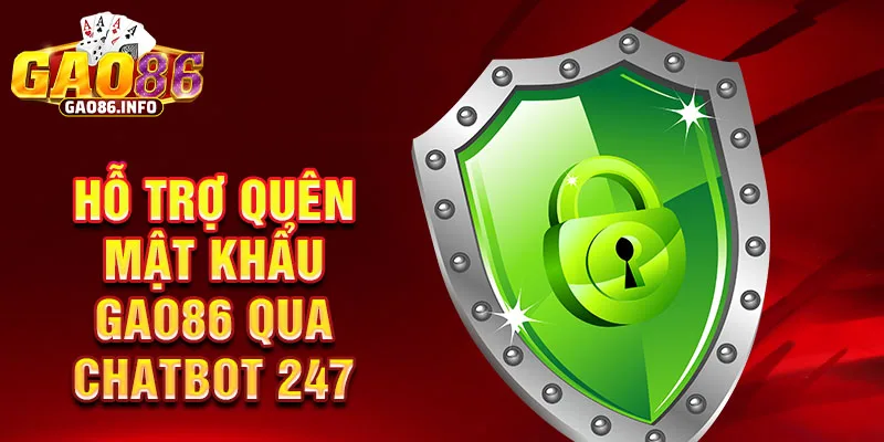 Hỗ trợ quên mật khẩu Gao86 qua chatbot 247