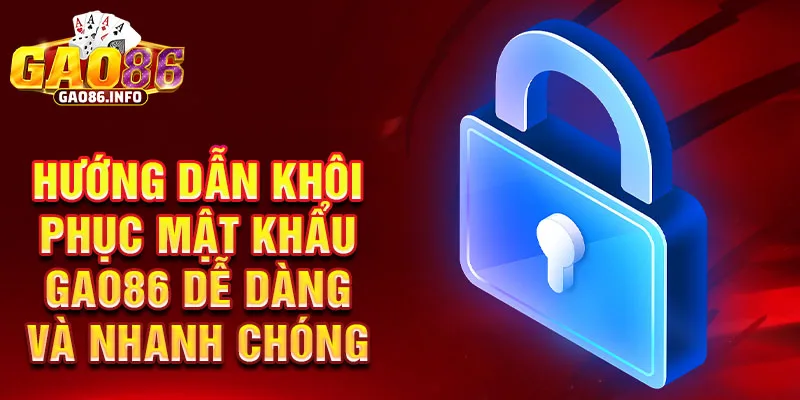 Hướng dẫn khôi phục mật khẩu Gao86 dễ dàng và nhanh chóng