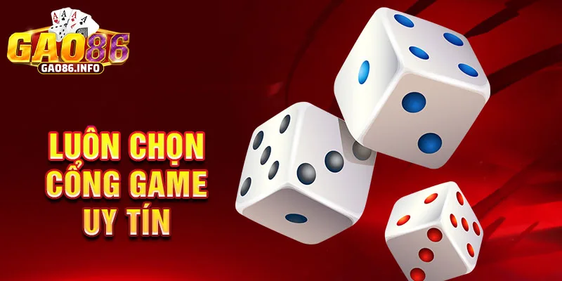 Luôn chọn cổng game uy tín