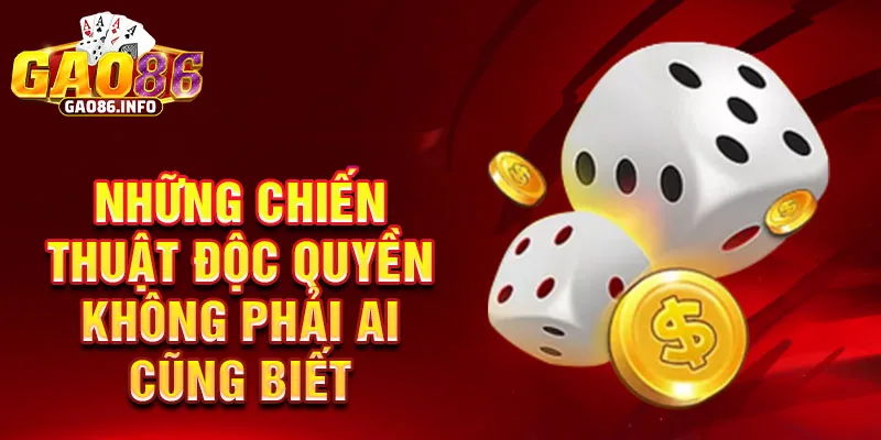 Những chiến thuật độc quyền không phải ai cũng biết