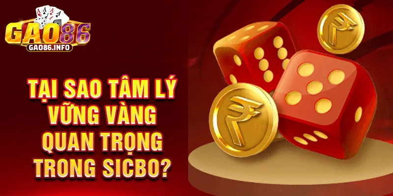 Tại sao tâm lý vững vàng quan trọng trong sicbo?