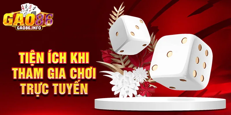 Tiện ích khi tham gia chơi trực tuyến