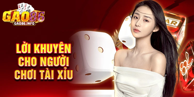 Lời khuyên cho người chơi tài xỉu.